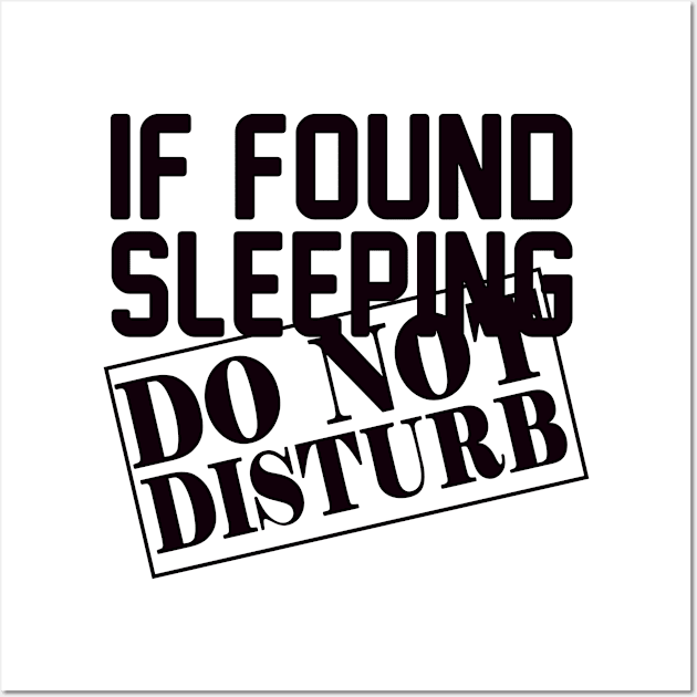 If found sleeping do not disturb Wall Art by shopbudgets